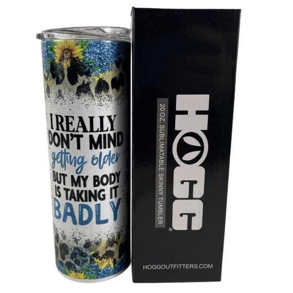Skinny Tumbler 20oz I Really Don't Mind Getting Older But My Body Is Taking - Picture 1 of 8